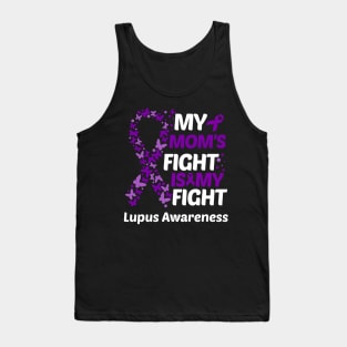 My Moms Fight Is My Fight Lupus Awareness Tank Top